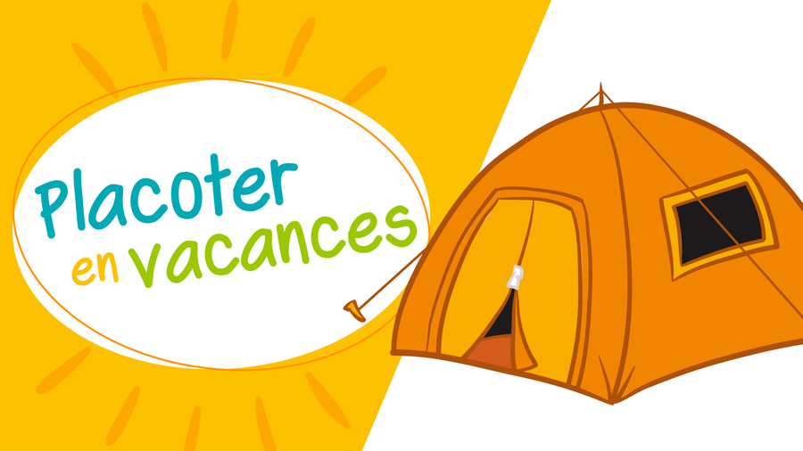 Placoter en vacances (2e partie)